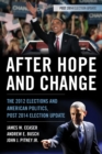 Image for After hope and change: the 2012 elections and American politics post 2014 election update
