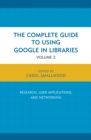 Image for The Complete Guide to Using Google in Libraries