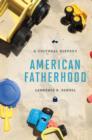 Image for American fatherhood  : a cultural history