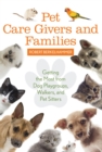 Image for Pet Care Givers and Families: Getting the Most from Dog Playgroups, Walkers, and Pet Sitters