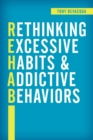 Image for Rethinking excessive habits and addictive behaviors