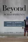 Image for Beyond schizophrenia  : living and working with a serious mental illness