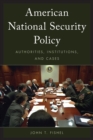 Image for American National Security Policy : Authorities, Institutions, and Cases