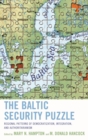 Image for The Baltic security puzzle: regional patterns of democratization, integration, and authoritarianism