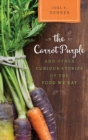 Image for The carrot purple and other curious stories of the food we eat