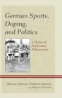 Image for German sports, doping, and politics  : a history of performance enhancement