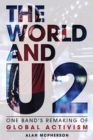 Image for The world and U2: one band&#39;s remaking of global activism