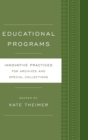 Image for Educational programs  : innovative practices for archives and special collections