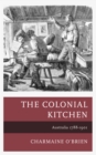 Image for The colonial kitchen  : Australia 1788-1901