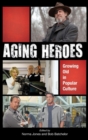 Image for Aging heroes  : growing old in popular culture