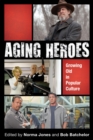 Image for Aging heroes: growing old in popular culture