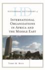 Image for Historical Dictionary of International Organizations in Africa and the Middle East