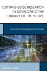 Image for Cutting-edge research in developing the library of the future  : new paths for building future services