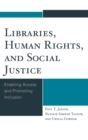 Image for Libraries, human rights, and social justice: enabling access and promoting inclusion