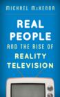 Image for Real People and the Rise of Reality Television