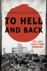 Image for To hell and back: the last train from Hiroshima