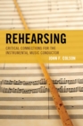 Image for Rehearsing: Critical Connections for the Instrumental Music Conductor