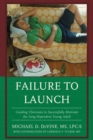 Image for Failure to Launch : Guiding Clinicians to Successfully Motivate the Long-Dependent Young Adult