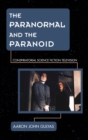 Image for The paranormal and the paranoid: conspiratorial science fiction television