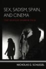 Image for Sex, sadism, Spain, and cinema: the Spanish horror film