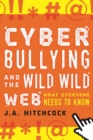 Image for Cyberbullying and the wild, wild web: what everyone needs to know
