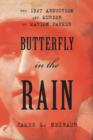 Image for Butterfly in the rain  : the 1927 abduction and murder of Marion Parker