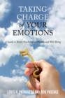 Image for Taking charge of your emotions: a guide to better psychological health and well-being