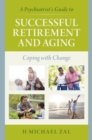 Image for A psychiatrist&#39;s guide to successful retirement and aging  : coping with change