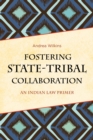 Image for Fostering state-tribal collaboration  : an Indian law primer