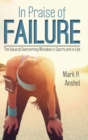 Image for In praise of failure  : the value of overcoming mistakes in sports and in life