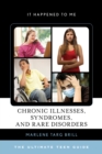 Image for Chronic Illnesses, Syndromes, and Rare Disorders : The Ultimate Teen Guide
