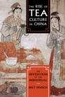 Image for The rise of tea culture in China  : the invention of the individual