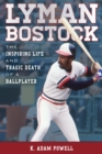 Image for Lyman Bostock: the inspiring life and tragic death of a ballplayer