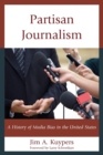 Image for Partisan journalism  : a history of media bias in the United States