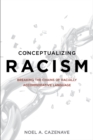 Image for Conceptualizing racism: breaking the chains of racially accommodative language