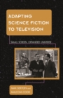 Image for Adapting science fiction to television: small screen, expanded universe