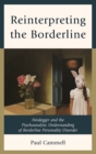 Image for Reinterpreting the borderline  : Heidegger and the psychoanalytic understanding of borderline personality disorder
