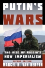 Image for Putin&#39;s Wars: The Rise of Russia&#39;s New Imperialism