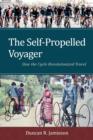 Image for The self-propelled voyager  : how the cycle revolutionized travel