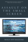 Image for Assault on the small screen: representations of sexual violence on prime-time television dramas