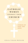Image for Catholic women confront their church: stories of hurt and hope