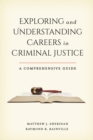 Image for Exploring and understanding careers in criminal justice: a comprehensive guide