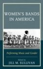Image for Women&#39;s bands in America: performing music and gender