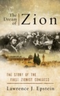 Image for The dream of Zion: the story of the first Zionist Congress