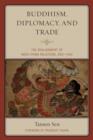 Image for Buddhism, diplomacy, and trade  : the realignment of India-China relations, 600-1400