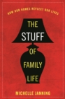 Image for The stuff of family life: how our homes reflect our lives
