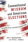 Image for Conventional wisdom and American elections: exploding myths and misconceptions