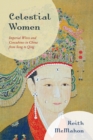 Image for Celestial women: imperial wives and concubines in China from Song to Qing