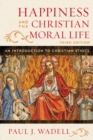 Image for Happiness and the Christian Moral Life