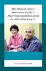 Image for The Medical Library Association guide to answering questions about the Affordable Care Act